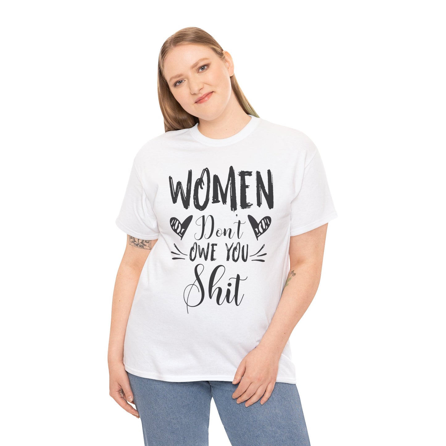 Women Don’t Owe You Shit T-Shirt — Feminist Statement Tee