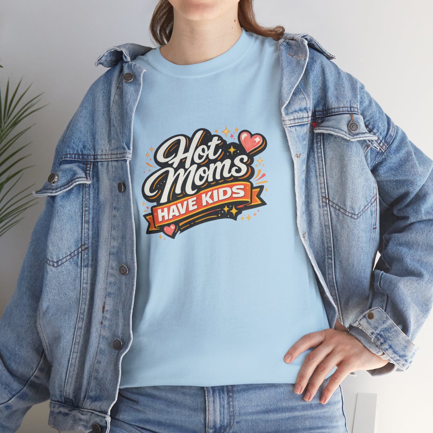 Hot Moms Have Kids Funny Mom Shirt – Trendy Motherhood Tee