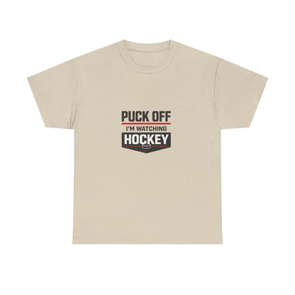 Hockey Fan Tee — "Puck Off I'm Watching Hockey" Graphic T-Shirt