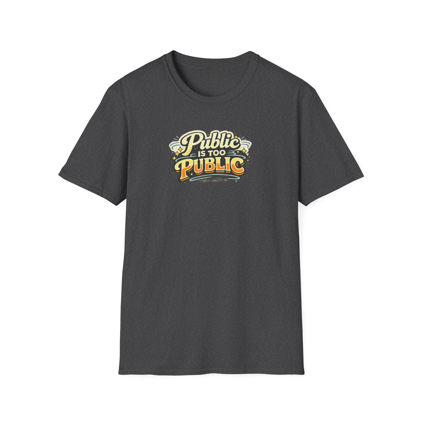 "Public Is Too Public" Graphic T-Shirt — Retro Statement Tee