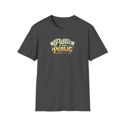 "Public Is Too Public" Graphic T-Shirt — Retro Statement Tee