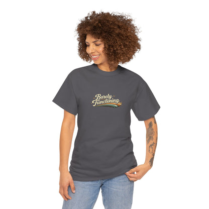 Barely Functioning Funny Shirt
