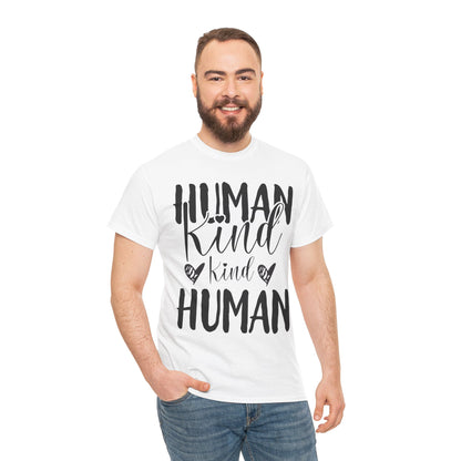 Human Kind, Kind Human” T-Shirt – Inspirational Kindness Quote Unisex Graphic Tee