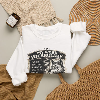 My Work Vocabulary Shirt | Funny Office Humor Graphic Sweatshirt