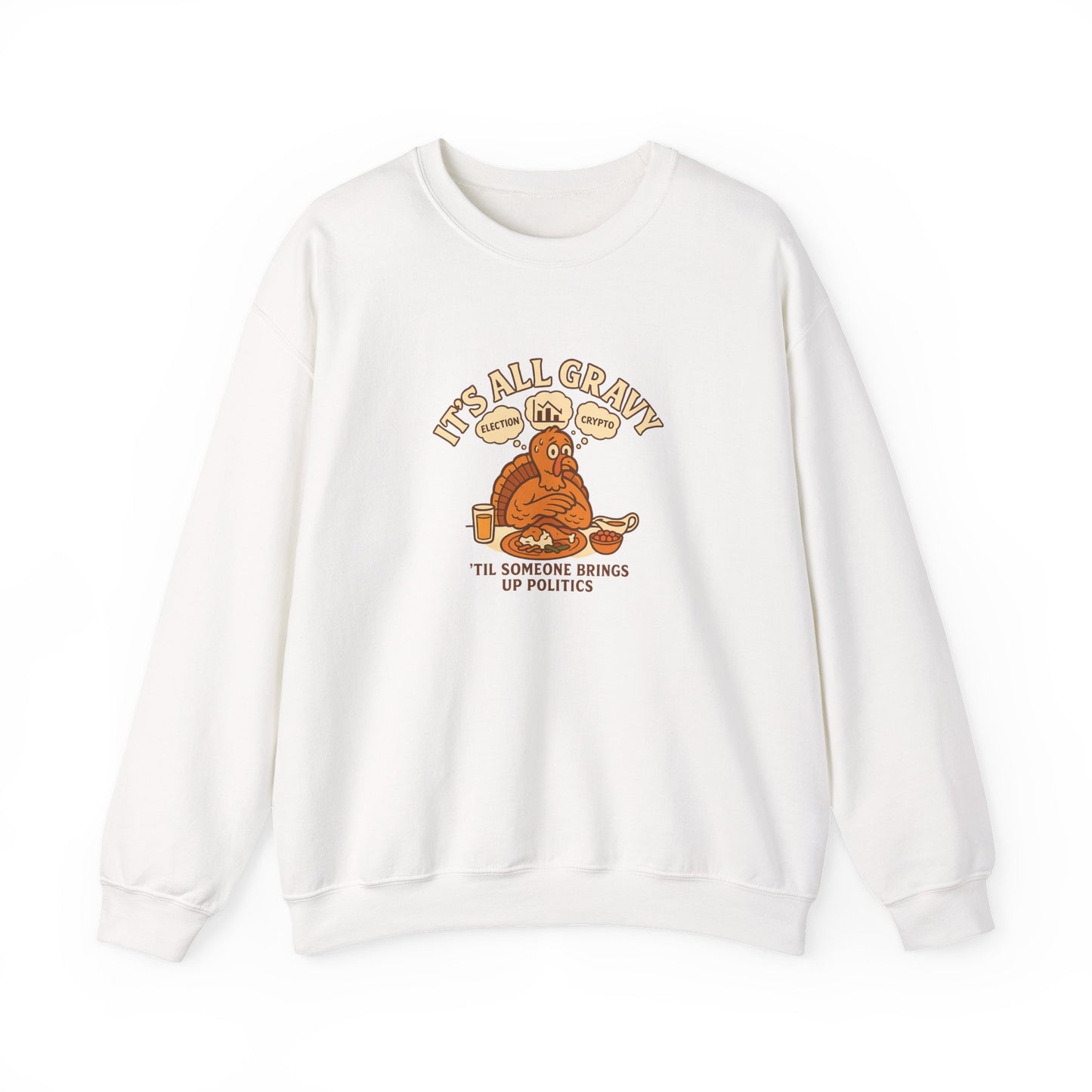 Funny Thanksgiving sweatshirt with the phrase ‘It’s All Gravy ’Til Someone Brings Up Politics’ in a retro design, perfect for family gatherings and Friendsgiving.