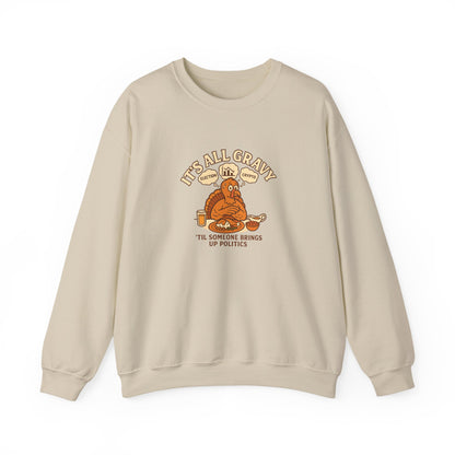 beige Funny Thanksgiving sweatshirt with the phrase ‘It’s All Gravy ’Til Someone Brings Up Politics’ in a retro design, perfect for family gatherings and Friendsgiving.