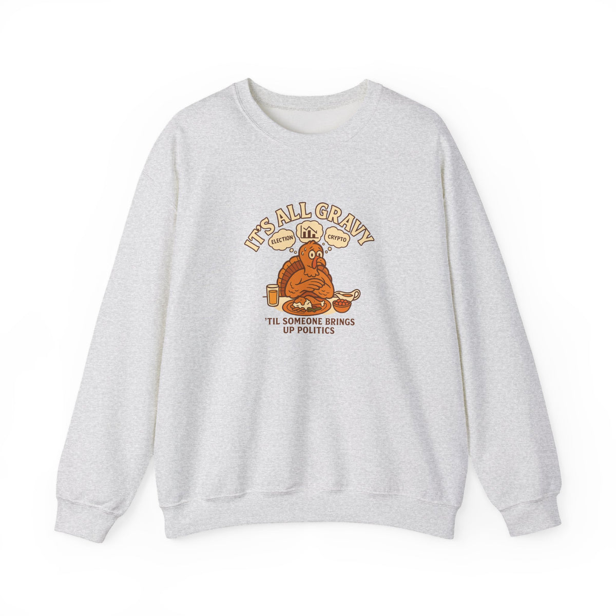 grey Funny Thanksgiving sweatshirt with the phrase ‘It’s All Gravy ’Til Someone Brings Up Politics’ in a retro design, perfect for family gatherings and Friendsgiving.